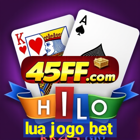lua jogo bet